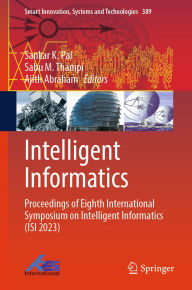 Title: Intelligent Informatics: Proceedings of Eighth International Symposium on Intelligent Informatics (ISI 2023), Author: Sankar K. Pal