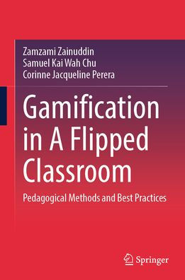 Gamification A Flipped Classroom: Pedagogical Methods and Best Practices