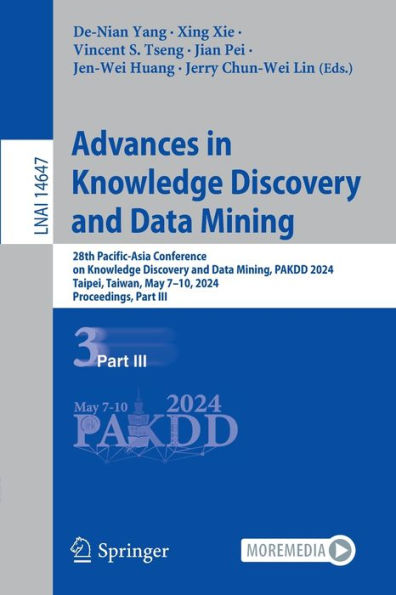 Advances Knowledge Discovery and Data Mining: 28th Pacific-Asia Conference on Mining, PAKDD 2024, Taipei, Taiwan, May 7-10, Proceedings, Part III