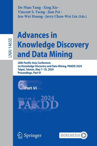 Advances in Knowledge Discovery and Data Mining: 28th Pacific-Asia Conference on Knowledge Discovery and Data Mining, PAKDD 2024, Taipei, Taiwan, May 7-10, 2024, Proceedings, Part VI