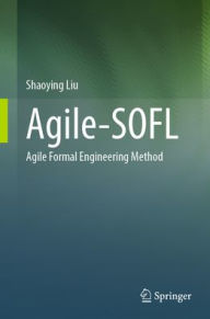 Title: Agile-SOFL: Agile Formal Engineering Method, Author: Shaoying Liu