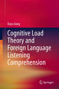 Title: Cognitive Load Theory and Foreign Language Listening Comprehension, Author: Dayu Jiang