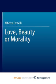 Title: Love, Beauty or Morality, Author: Alberto Castelli