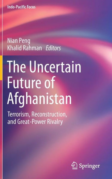 The Uncertain Future of Afghanistan: Terrorism, Reconstruction, and Great-Power Rivalry