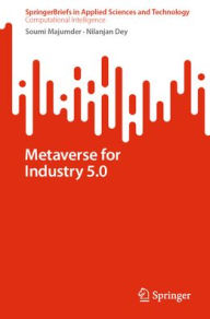 Title: Metaverse for Industry 5.0, Author: Soumi Majumder