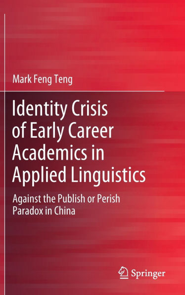 Identity Crisis of Early Career Academics Applied Linguistics: Against the Publish or Perish Paradox China