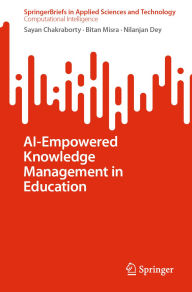 Title: AI-Empowered Knowledge Management in Education, Author: Sayan Chakraborty