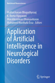 Free digital books online download Application of Artificial Intelligence in Neurological Disorders iBook RTF FB2 by Mullaicharam Bhupathyraaj, K. Reeta Vijayarani, Muralikrishnan Dhanasekaran, Mohamed Musthafa Essa English version 9789819725793