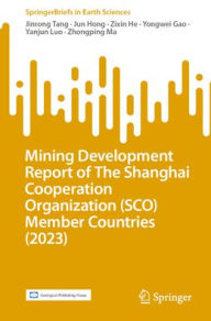 Title: Mining Development Report of The Shanghai Cooperation Organization (SCO) Member Countries (2023), Author: Jinrong Tang
