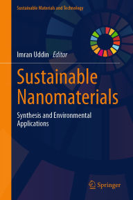 Title: Sustainable Nanomaterials: Synthesis and Environmental Applications, Author: Imran Uddin