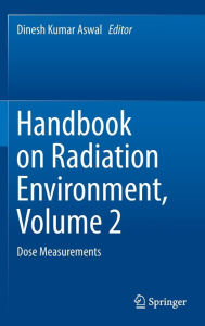 Title: Handbook on Radiation Environment, Volume 2: Dose Measurements, Author: Dinesh Kumar Aswal