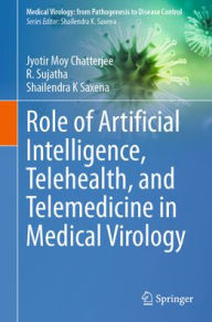 Title: Role of Artificial Intelligence, Telehealth, and Telemedicine in Medical Virology, Author: Jyotir Moy Chatterjee