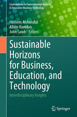 Sustainable Horizons for Business, Education, and Technology: Interdisciplinary Insights