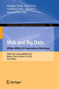 Title: Web and Big Data. APWeb-WAIM 2023 International Workshops: KGMA 2023 and SemiBDMA 2023, Wuhan, China, October 6-8, 2023, Proceedings, Author: Xiangyu Song