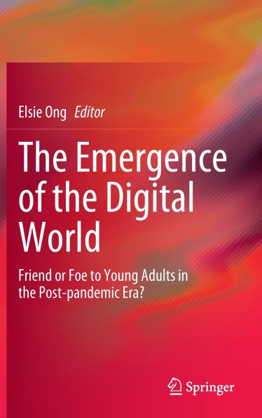 The Emergence of the Digital World: Friend or Foe to Young Adults in the Post-pandemic Era?