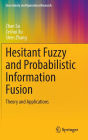 Hesitant Fuzzy and Probabilistic Information Fusion: Theory and Applications