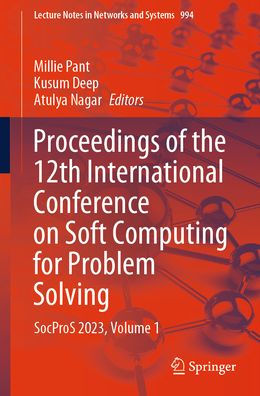 Proceedings of the 12th International Conference on Soft Computing for Problem Solving: SocProS 2023, Volume 1