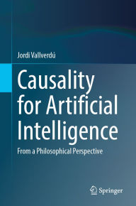 Title: Causality for Artificial Intelligence: From a Philosophical Perspective, Author: Jordi Vallverdú