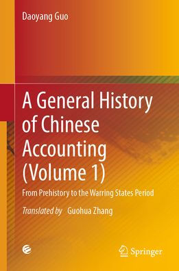 A General History of Chinese Accounting (Volume 1): From Prehistory to the Warring States Period