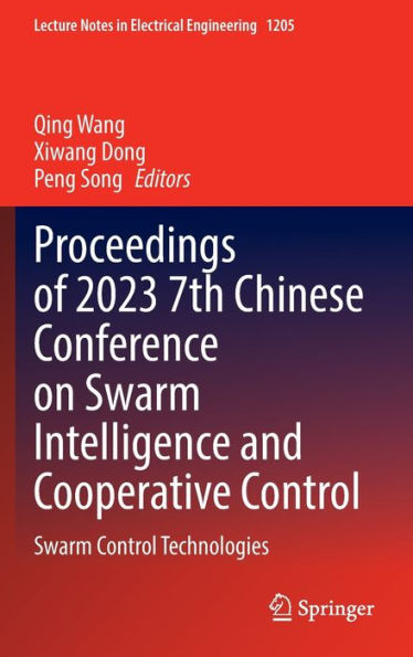 Proceedings of 2023 7th Chinese Conference on Swarm Intelligence and Cooperative Control: Control Technologies