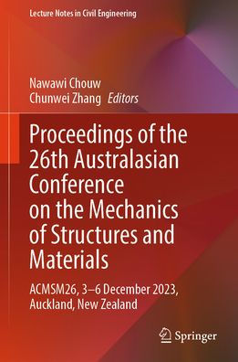 Proceedings of the 26th Australasian Conference on the Mechanics of Structures and Materials: ACMSM26, 3-6 December 2023, Auckland, New Zealand