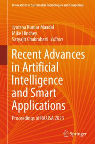 Title: Recent Advances in Artificial Intelligence and Smart Applications: Proceedings of RAAISA 2023, Author: Jyotsna Kumar Mandal