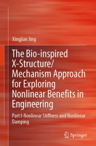 Title: The Bio-inspired X-Structure/Mechanism Approach for Exploring Nonlinear Benefits in Engineering: Part I-Nonlinear Stiffness and Nonlinear Damping, Author: Xingjian Jing