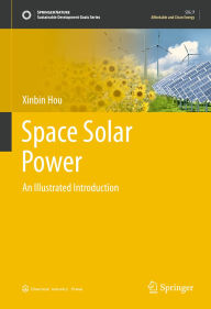Title: Space Solar Power: An Illustrated Introduction, Author: Xinbin Hou