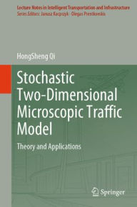 Title: Stochastic Two-Dimensional Microscopic Traffic Model: Theory and Applications, Author: HongSheng Qi