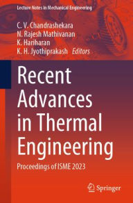 Title: Recent Advances in Thermal Engineering: Proceedings of ISME 2023, Author: C. V. Chandrashekara