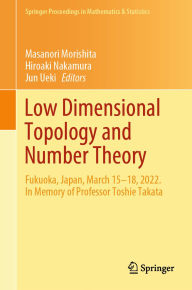 Title: Low Dimensional Topology and Number Theory: Fukuoka, Japan, March 15-18, 2022. In Memory of Professor Toshie Takata, Author: Masanori Morishita