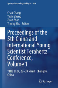Title: Proceedings of the 5th China and International Young Scientist Terahertz Conference, Volume 1: YTHZ 2024, 22-24 March, Chengdu, China, Author: Chao Chang