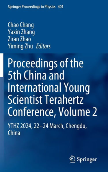 Proceedings of the 5th China and International Young Scientist Terahertz Conference, Volume 2: YTHZ 2024, 22-24 March, Chengdu,