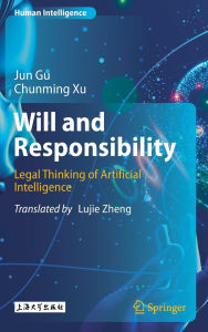 Title: Will and Responsibility: Legal Thinking of Artificial Intelligence, Author: Jun Gu