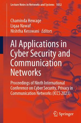 AI Applications Cyber Security and Communication Networks: Proceedings of Ninth International Conference on Security, Privacy Networks (ICCS 2023)
