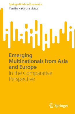 Emerging Multinationals from Asia and Europe: the Comparative Perspective