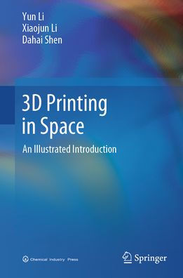 3D Printing Space: An Illustrated Introduction