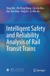 Title: Intelligent Safety and Reliability Analysis of Rail Transit Trains, Author: Yong Qin