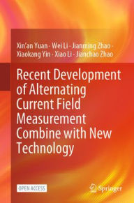 Title: Recent Development of Alternating Current Field Measurement Combine with New Technology, Author: Xin'an Yuan