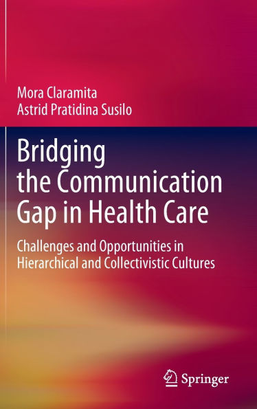 Bridging the Communication Gap Health Care: Challenges and Opportunities Hierarchical Collectivistic Cultures