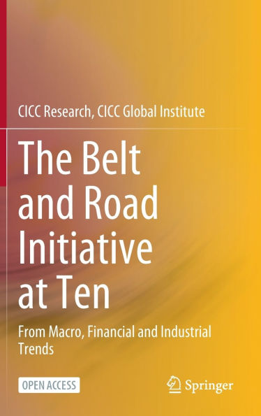 The Belt and Road Initiative at Ten: From Macro, Financial and Industrial Trends