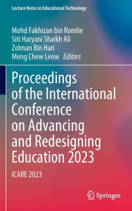 Title: Proceedings of the International Conference on Advancing and Redesigning Education 2023: ICARE 2023, Author: Mohd Fakhizan bin Romlie