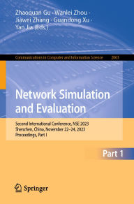 Title: Network Simulation and Evaluation: Second International Conference, NSE 2023, Shenzhen, China, November 22-24, 2023, Proceedings, Part I, Author: Zhaoquan Gu