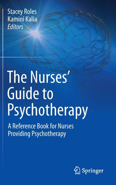 The Nurses' Guide to Psychotherapy: A Reference Book for Nurses Providing Psychotherapy