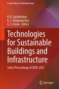 Title: Technologies for Sustainable Buildings and Infrastructure: Select Proceedings of SIIOC 2023, Author: B. R. Jayalekshmi