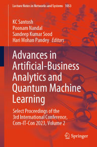 Title: Advances in Artificial-Business Analytics and Quantum Machine Learning: Select Proceedings of the 3rd International Conference, Com-IT-Con 2023, Volume 2, Author: KC Santosh