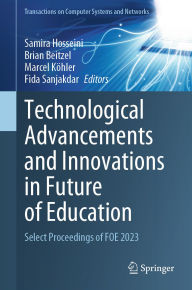 Title: Technological Advancements and Innovations in Future of Education: Select Proceedings of FOE 2023, Author: Samira Hosseini