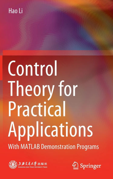 Control Theory for Practical Applications: With MATLAB Demonstration Programs