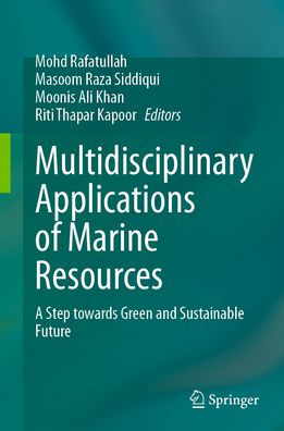 Multidisciplinary Applications of Marine Resources: A Step towards Green and Sustainable Future