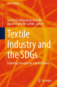 Title: Textile Industry and the SDGs: Exploring Synergies for a Better Future, Author: José Fernando Gallego-Nicholls